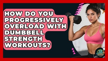 How Do You Progressively Overload With Dumbbell Strength Workouts? - High Energy Training Hub