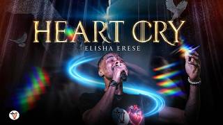 HEART CRY – Elisha Erese (Official Music Video)