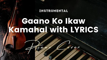 Gaano Ko Ikaw Kamahal - Key of C - Instrumental - Piano cover
