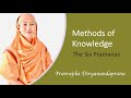 Six methods of knowledge pramanas  pravrajika divyanandaprana