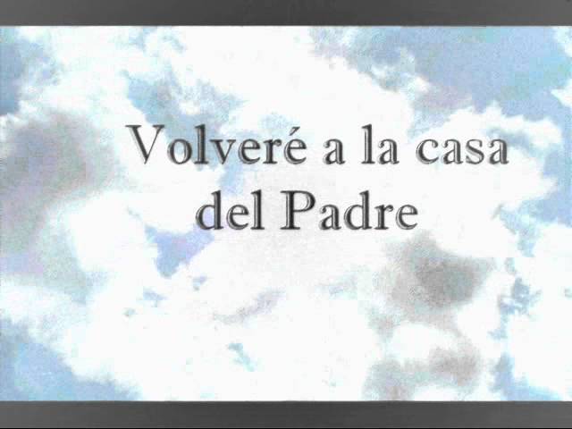 Volveré a la casa del Padre - YouTube