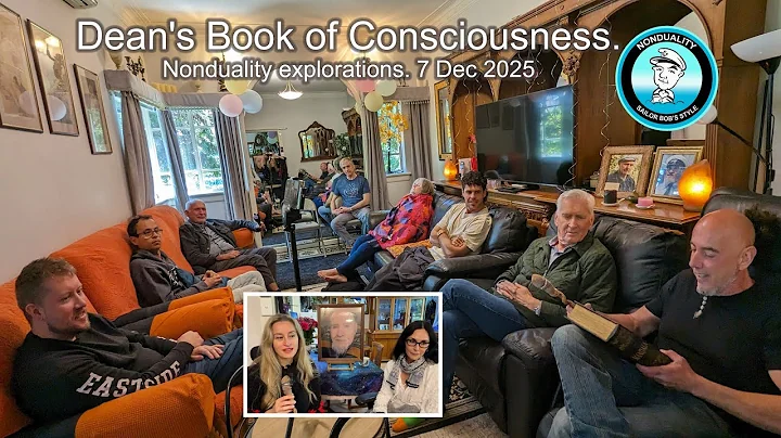 Dean's Book of Consciousness. Nonduality explorations. 7 Dec 2025