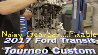 2017 Ford Transit Tourneo Custom...Noisy Gearbox, Can We Fix It...