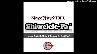 Zeronineskk  Shiwelele Pa   Feat Laster Best  Onel Six U0026 Drepper On Beat Pop  Main Mix