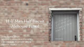 Video thumbnail of "Half Man Half Biscuit - Alehouse Futsal [Official Audio]"