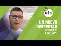 Un nuevo despertar, Viernes 26 de Junio 2020 🌄 - Tele VID