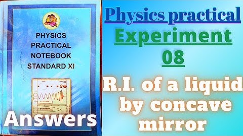 R.I. of a liquid by concave mirror Physics practical class 11 experiment 8 answers