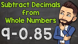 How to Subtract Decimals from Whole Numbers | Math with Mr. J