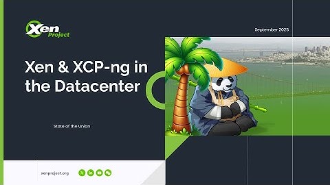 Xen & XCP-ng in the Datacenter: State of the Union