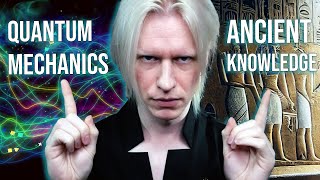 Quantum Mechanics PROVES Ancient SECRET KNOWLEDGE…