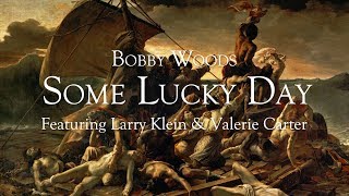 Bobby Woods - Some Lucky Day - Featuring Larry Klein & Valerie Carter (Les Deux Love Orchestra)