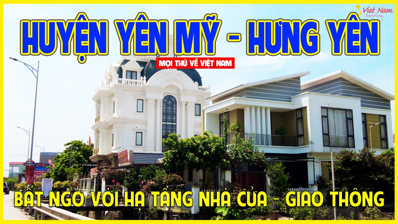 HUYỆN YÊN MỸ - HƯNG YÊN | BẤT NGỜ VỚI HẠ TẦNG VÀ ĐỘ NHỘN NHỊP BUÔN BÁN | Yên Mỹ ngày nay
