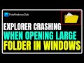 Explorer crashing when opening large folder in Windows 11