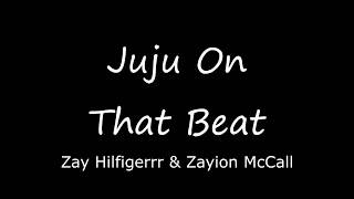 Zay Hilfigerrr & Zayion McCall - Juju On That Beat (Lyrics Video)