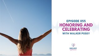 Ep. 055 - Honoring and Celebrating: Conversation With A Modern Funeral Director - with Walker Posey