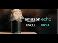 Amazon Echo Uncle Iroh (Avatar the last airbender)