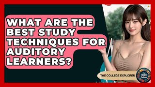 What Are The Best Study Techniques For Auditory Learners? - The College Explorer Profile