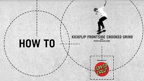 How To presented by Santa Cruz: Kickflip Frontside Crooked Grind with Peter McClelland