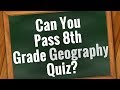 GEOGRAPHY Quiz: Are You Smarter than 8th grader? | Can You Pass 8th Grade? - 30 Questions