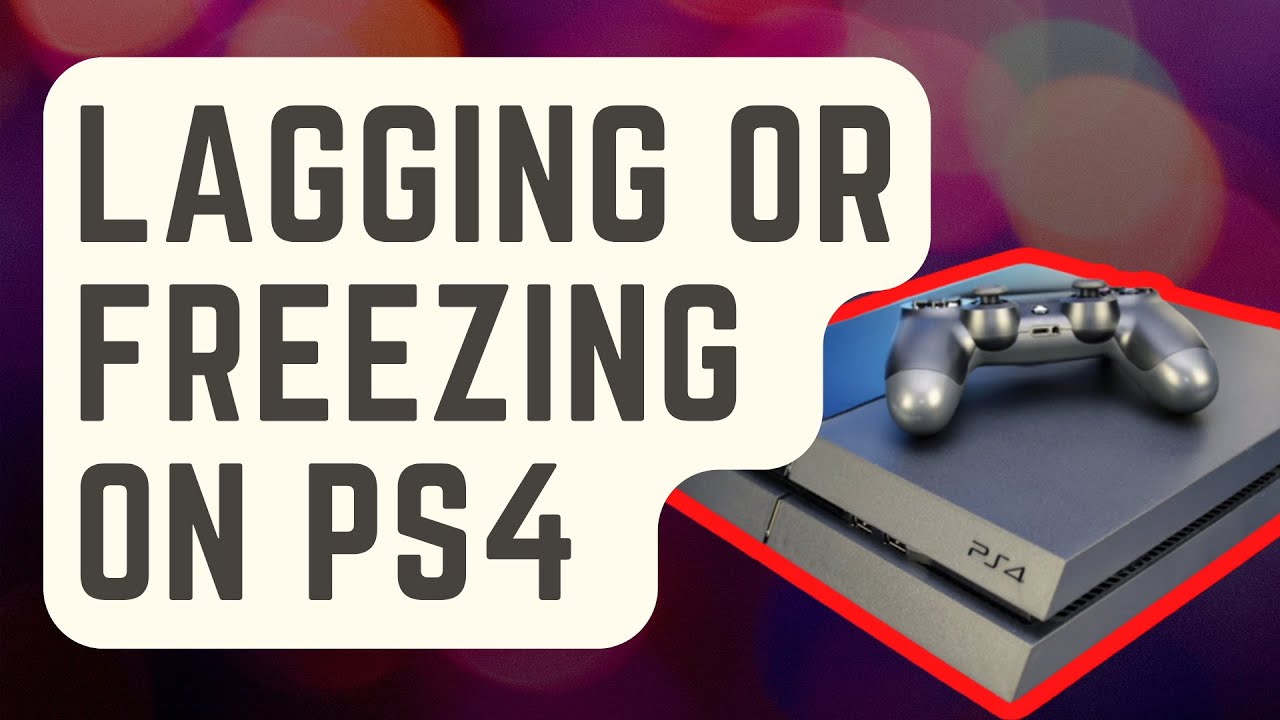 søster Melbourne købmand How To Fix Lagging Or Freezing On PS4 | Updated Solutions [2022] - YouTube