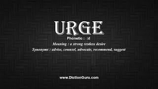 How to Pronounce urge with Meaning, Phonetic, Synonyms and Sentence Examples