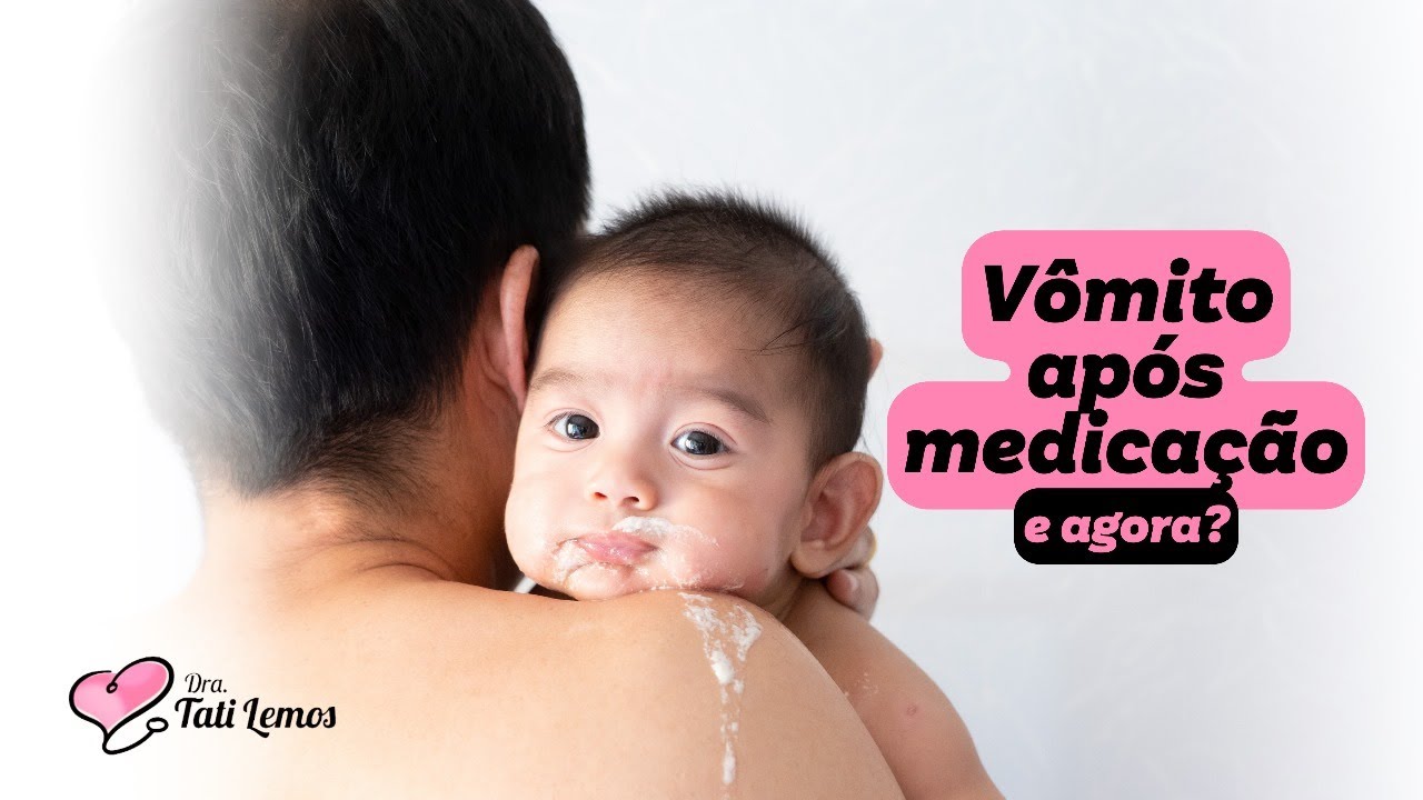 O QUE FAZER QUANDO A CRIANÇA VOMITA APÓS TOMAR REMÉDIO? - YouTube