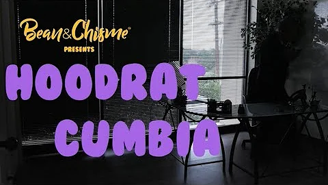 Bean & Chisme Presents "Hoodrat Cumbia"