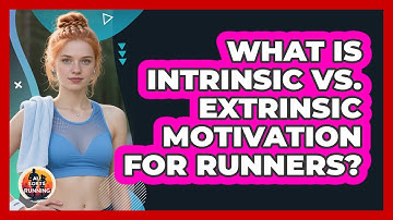 What Is Intrinsic Vs. Extrinsic Motivation For Runners? - All Sorts Of Running