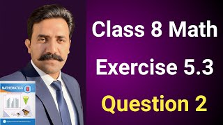 Class 8 Math New Book Chapter 5 Exercise 5.3 Question 2 | Class 8 Math New Book Unit 5 Exercise 5.3