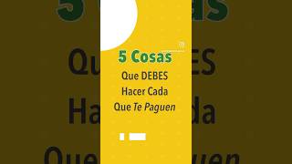 5 Cosas Que Debes Hacer Cada Que Te Paguen