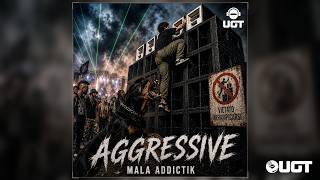 Mala Addictik - Aggressive