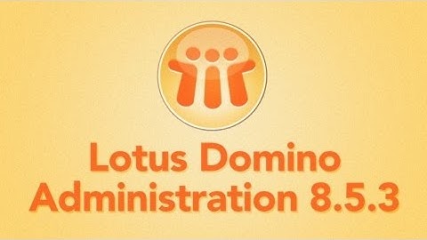 Class 2- IBM Lotus Domino Admin Training
