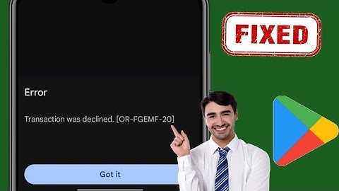 Fix Google Play Store Transaction was declined Error [OR-FGEMF-20] | Play Store Transaction Declined