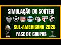 SUL-AMERICANA 2026 | SIMULAÇÃO DO SORTEIO | FASE DE GRUPOS | QUEM SEU TIME PEGOU?