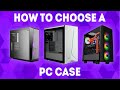 How To Choose A PC Case [Ultimate Guide]