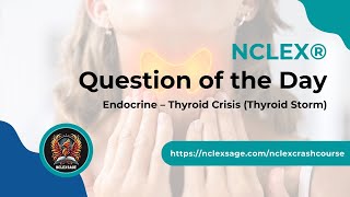 NCLEX® Question of the Day | Thyroid Storm (Thyrotoxic Crisis) | Endocrine Emergency