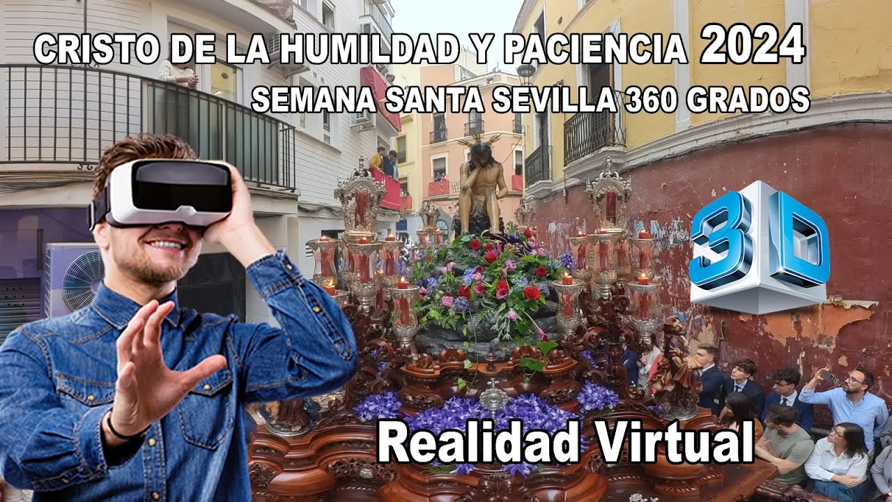 SEMANA SANTA SEVILLA 2024 HERMANDAD LA CENA CRISTO HUMILDAD Y PACIENCIA EN 360°