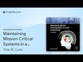 Maintaining Mission Critical Systems in a 24/7… by Peter M. Curtis · Audiobook preview