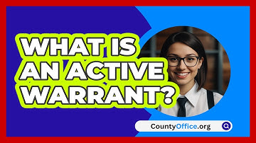 What Is An Active Warrant? - CountyOffice.org
