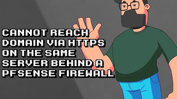 Troubleshooting HTTPS Connection Issue behind PfSense Firewall