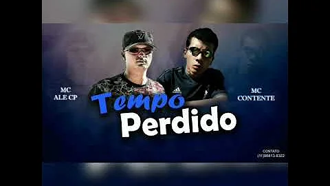 MC Contente e MC Ale CP - Tempo perdido ( DJ Tripa )
