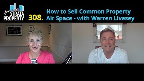 Sneak Peek Episode 308: How to Sell Common Property Air Space - with Warren Livesey