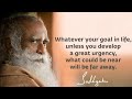 A Great Sense Of Urgency | Sadhguru | Isha Yoga