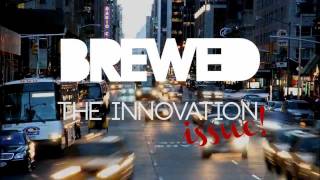 BREWED - The Innovation issue!