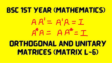 Matrix L-6 | Orthogonal and Unitary Matrices | BSc 1st year maths