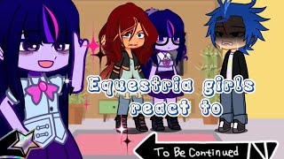 Equestria girls react to the future/part 1 /sciset/Gacha react