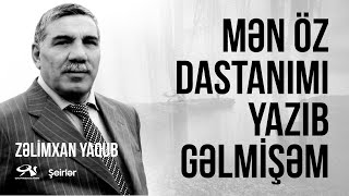 Zəlimxan Yaqub - Mən Öz Dastanımı Yazıb Gəlmişəm / öz səsi ilə / şeirlər #zelimxanyaqub Resimi