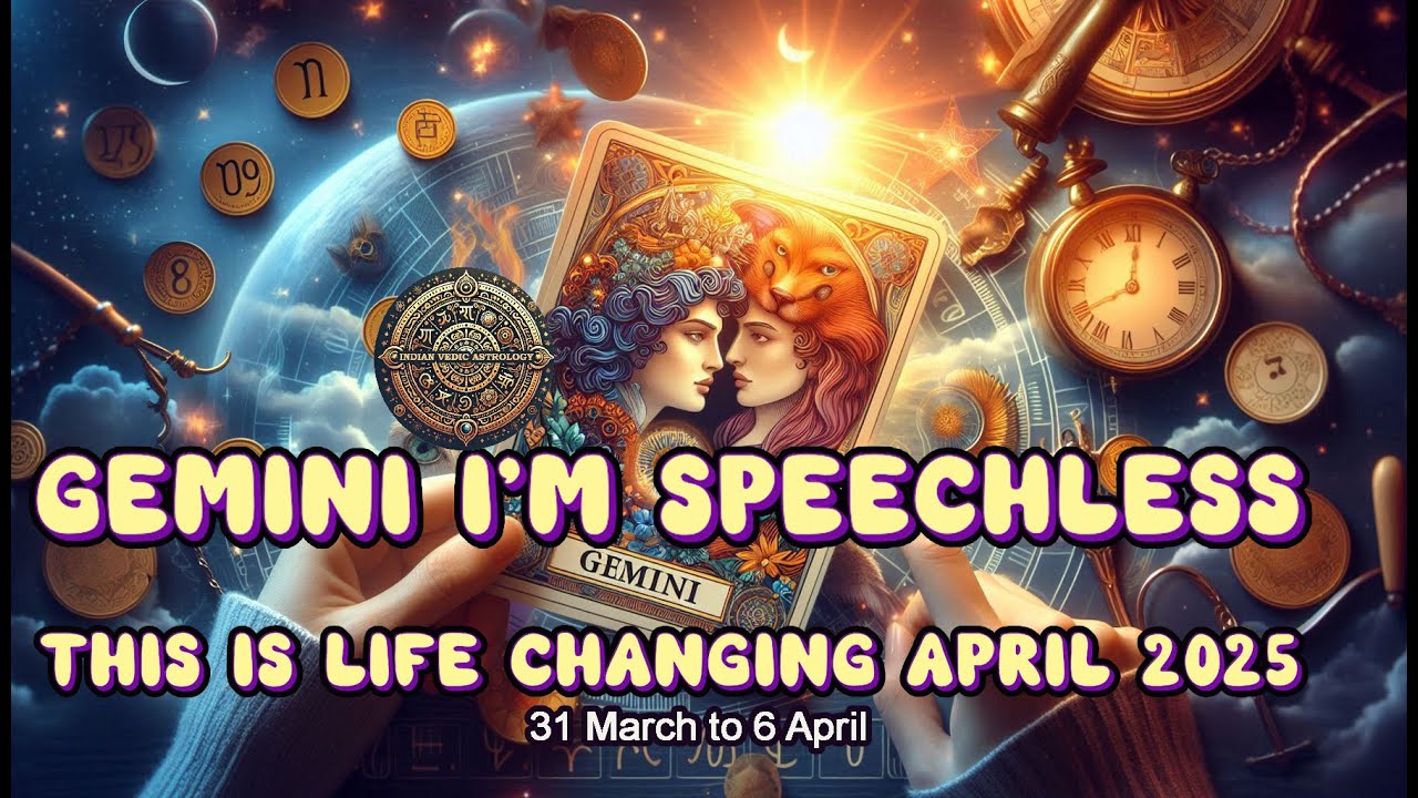 GEMINI I'M SPEECHLESS! THIS IS LIFE CHANGING! | APRIL 2025, 31 march to 06 April