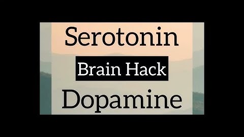 Serotonin & Dopamine Brain Hack
