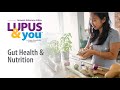 Lupus & You: Gut Health and Nutrition